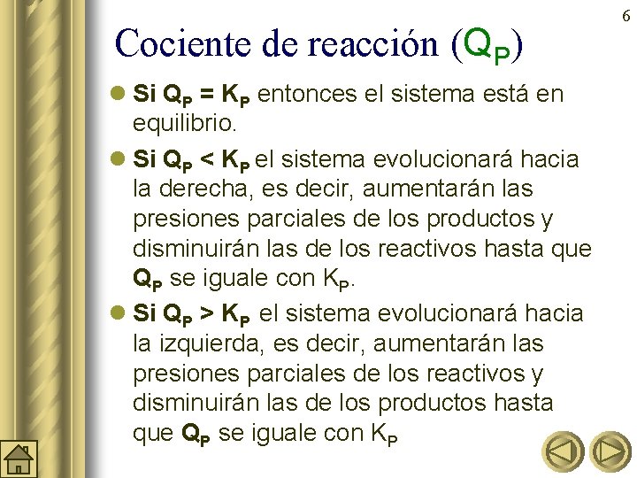 Cociente de reacción (QP) l Si QP = KP entonces el sistema está en