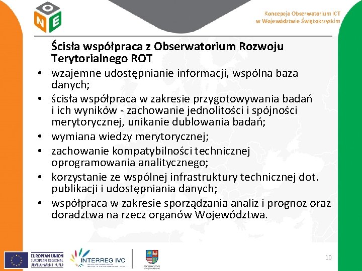 Koncepcja Obserwatorium ICT w Województwie Świętokrzyskim • • • Ścisła współpraca z Obserwatorium Rozwoju