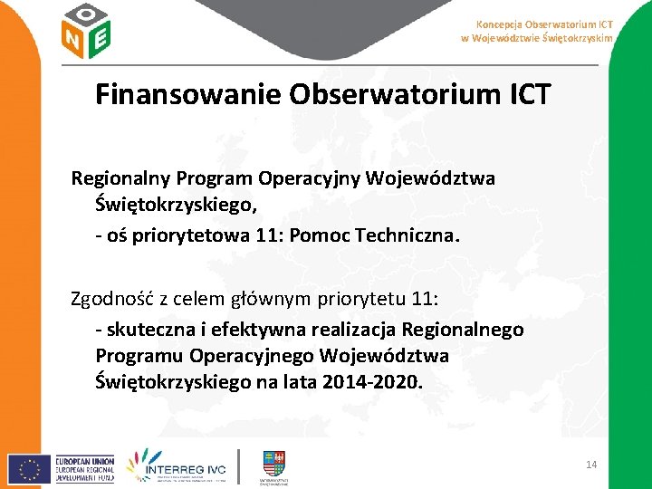 Koncepcja Obserwatorium ICT w Województwie Świętokrzyskim Finansowanie Obserwatorium ICT Regionalny Program Operacyjny Województwa Świętokrzyskiego,