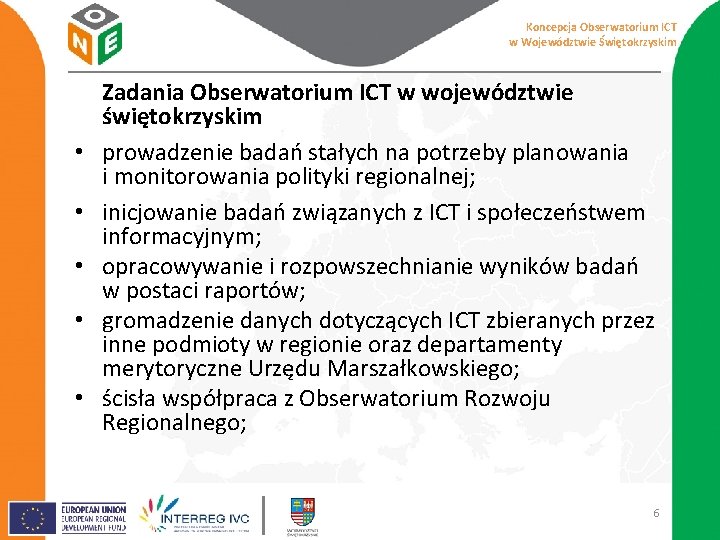 Koncepcja Obserwatorium ICT w Województwie Świętokrzyskim • • • Zadania Obserwatorium ICT w województwie