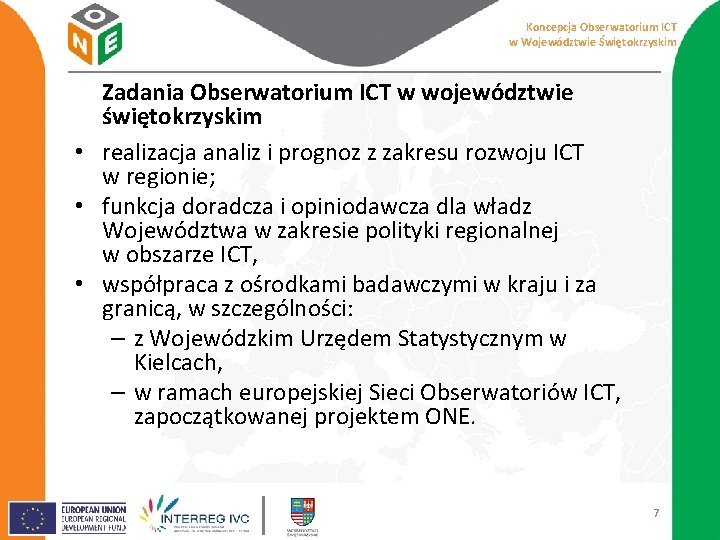 Koncepcja Obserwatorium ICT w Województwie Świętokrzyskim Zadania Obserwatorium ICT w województwie świętokrzyskim • realizacja