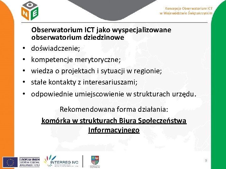 Koncepcja Obserwatorium ICT w Województwie Świętokrzyskim • • Obserwatorium ICT jako wyspecjalizowane obserwatorium dziedzinowe