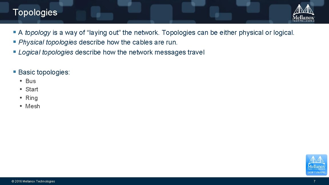 Topologies § A topology is a way of “laying out” the network. Topologies can