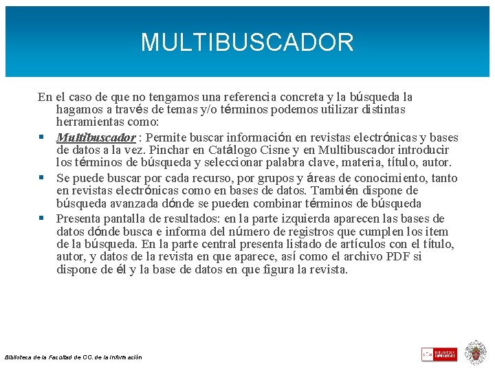 MULTIBUSCADOR En el caso de que no tengamos una referencia concreta y la búsqueda