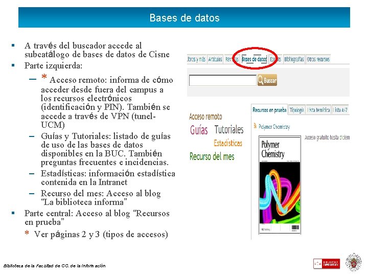 Bases de datos § § A través del buscador accede al subcatálogo de bases