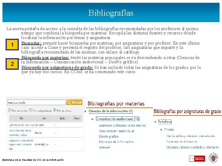 Bibliografías La nueva pestaña da acceso a la consulta de las bibliografías recomendadas por