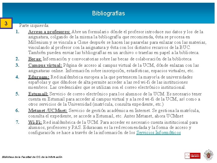 Bibliografías 3 3. Parte izquierda: 1. Acceso a profesores: Abre un formulario dónde el