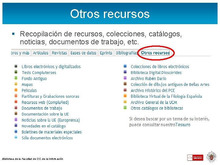 Otros recursos § Recopilación de recursos, colecciones, catálogos, noticias, documentos de trabajo, etc. Biblioteca