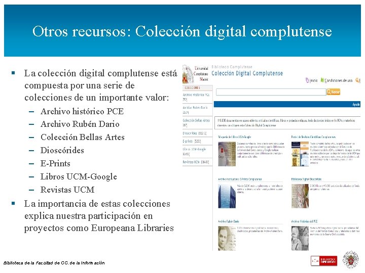 Otros recursos: Colección digital complutense § La colección digital complutense está compuesta por una