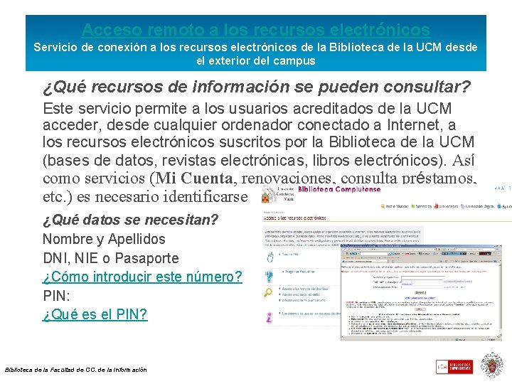 Acceso remoto a los recursos electrónicos Servicio de conexión a los recursos electrónicos de