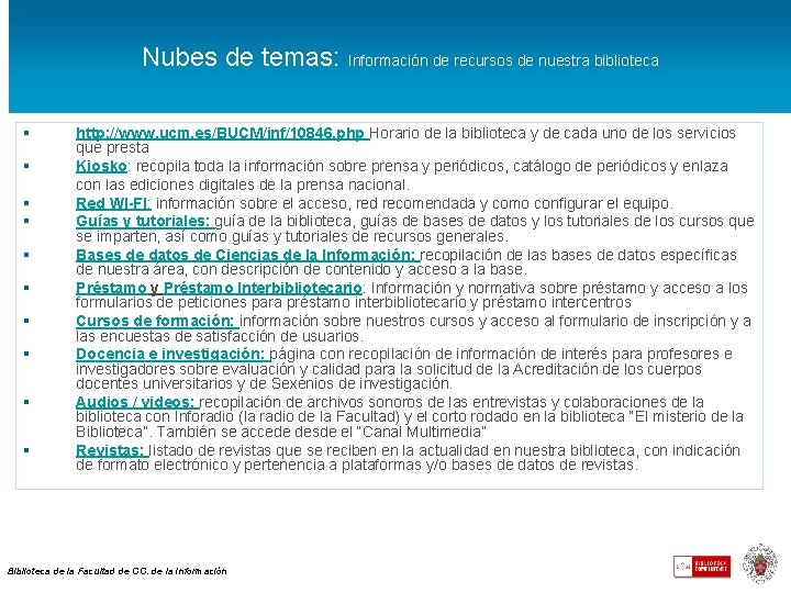 Nubes de temas: Información de recursos de nuestra biblioteca § § § § §