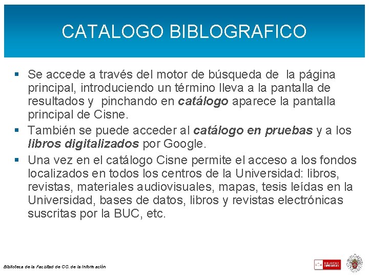 CATALOGO BIBLOGRAFICO § Se accede a través del motor de búsqueda de la página