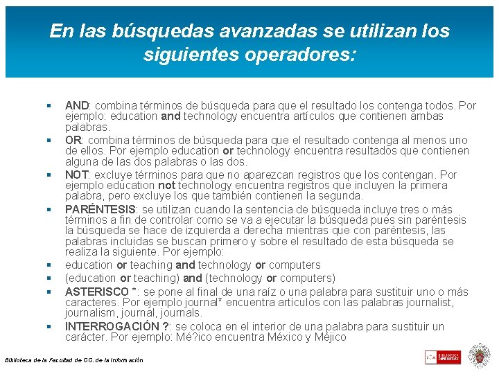 En las búsquedas avanzadas se utilizan los siguientes operadores: § § § § AND: