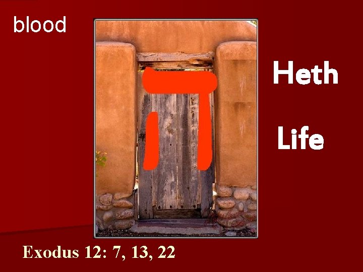 blood Heth Life Exodus 12: 7, 13, 22 