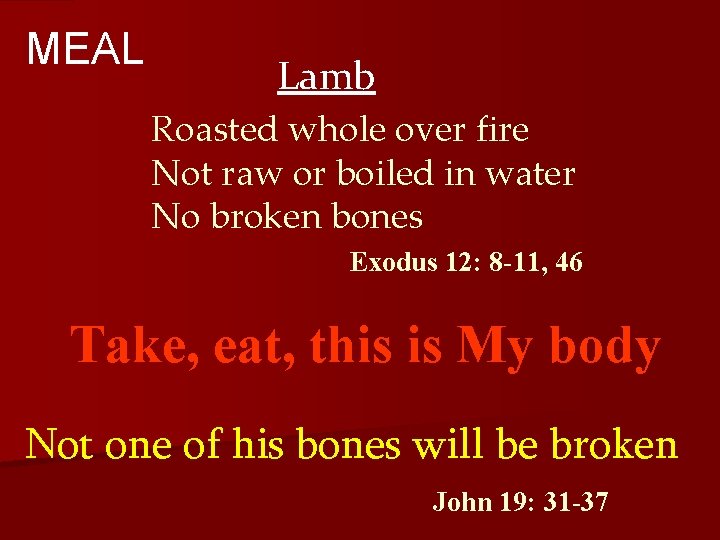 MEAL Lamb Roasted whole over fire Not raw or boiled in water No broken