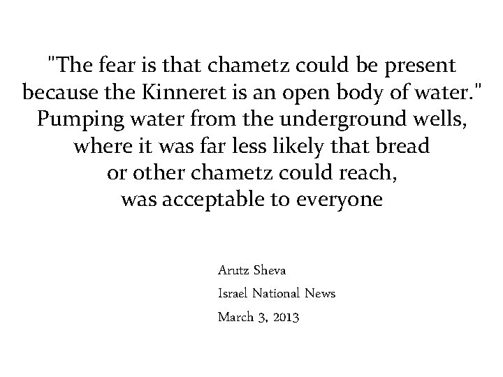 "The fear is that chametz could be present because the Kinneret is an open