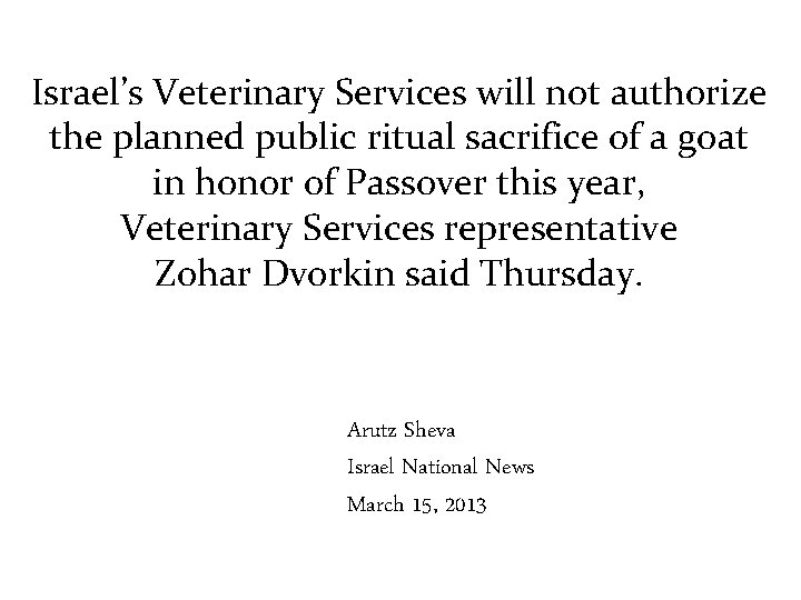 Israel’s Veterinary Services will not authorize the planned public ritual sacrifice of a goat