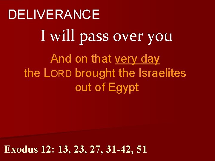 DELIVERANCE I will pass over you And on that very day the LORD brought