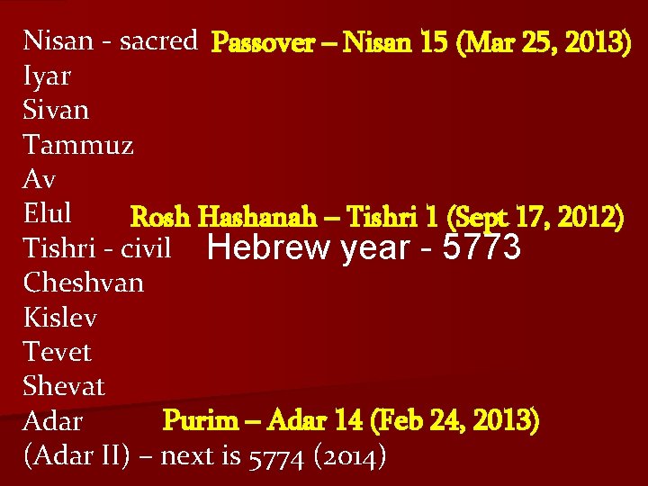 Nisan - sacred Passover – Nisan 15 (Mar 25, 2013) Iyar Sivan Tammuz Av