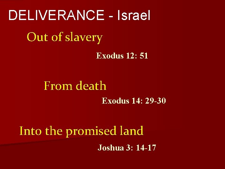 DELIVERANCE - Israel Out of slavery Exodus 12: 51 From death Exodus 14: 29