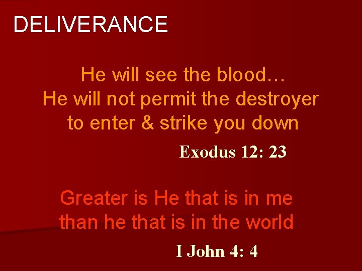 DELIVERANCE He will see the blood… He will not permit the destroyer to enter