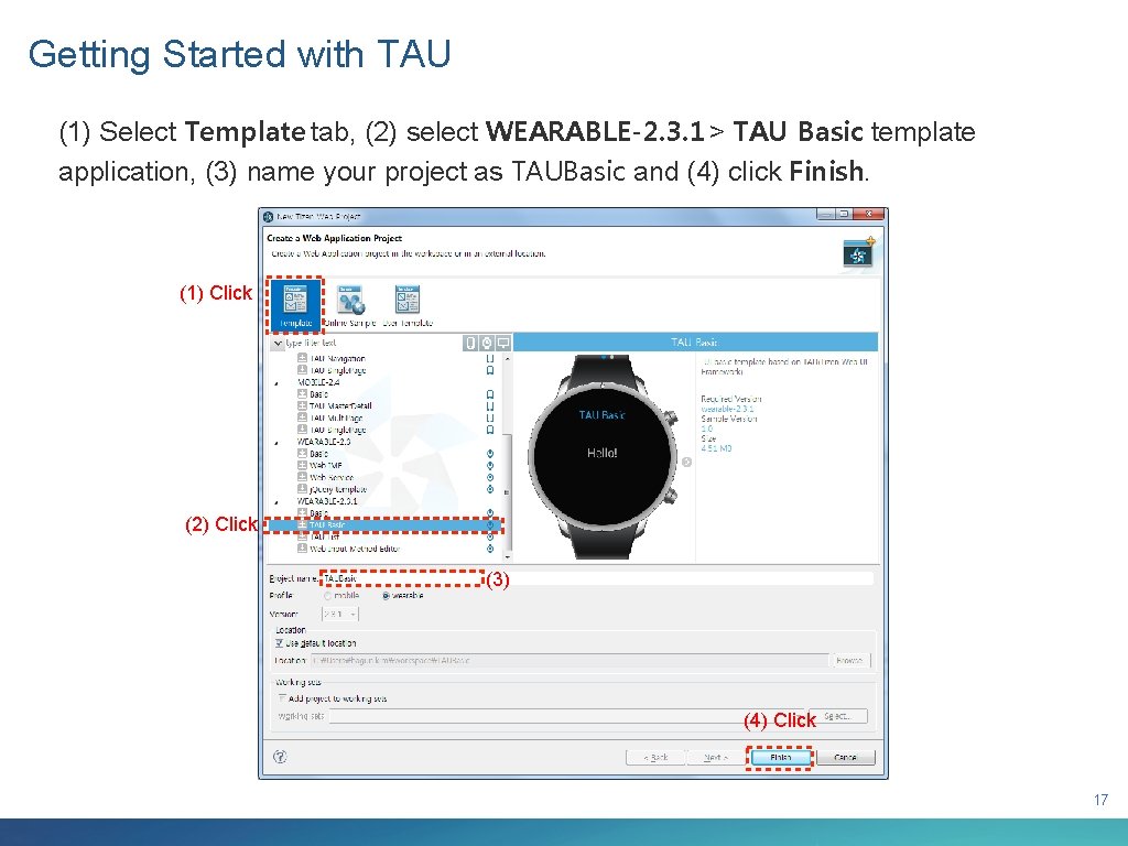 Getting Started with TAU (1) Select Template tab, (2) select WEARABLE-2. 3. 1 >