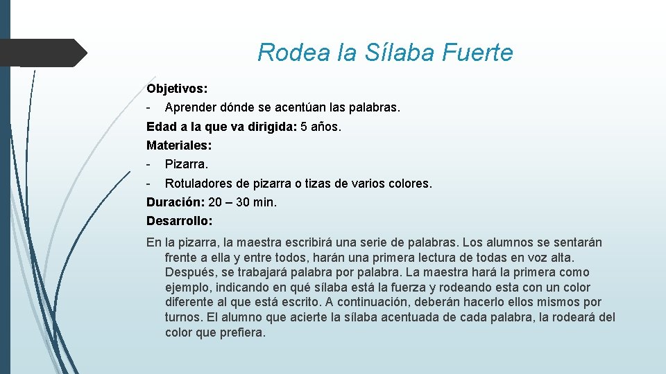 Rodea la Sílaba Fuerte Objetivos: - Aprender dónde se acentúan las palabras. Edad a