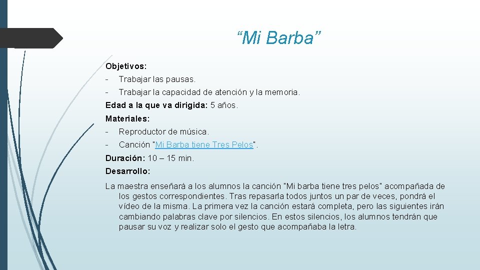 “Mi Barba” Objetivos: - Trabajar las pausas. - Trabajar la capacidad de atención y