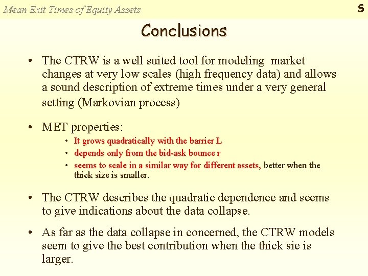 Mean Exit Times of Equity Assets Conclusions • The CTRW is a well suited