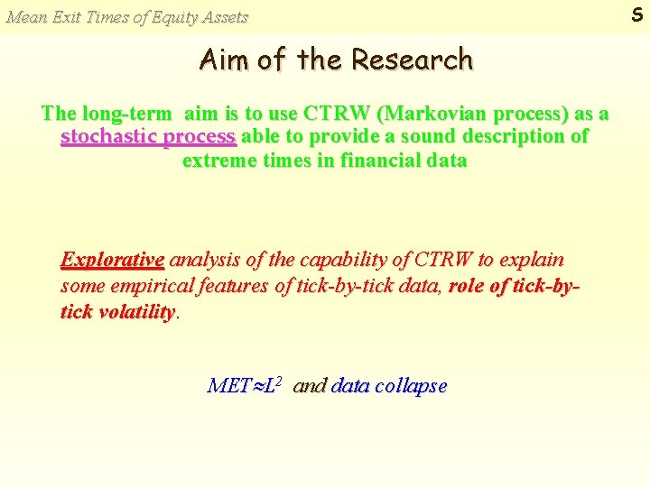 Mean Exit Times of Equity Assets Aim of the Research The long-term aim is