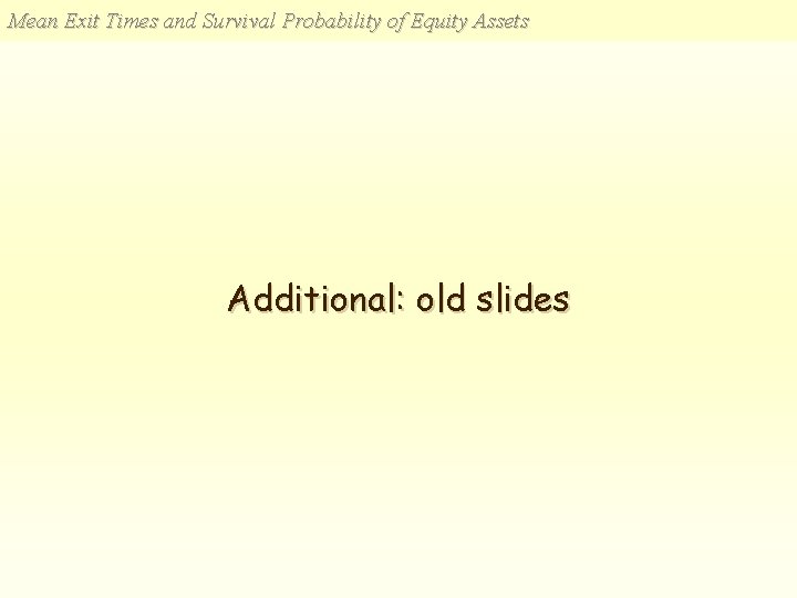 Mean Exit Times and Survival Probability of Equity Assets Additional: old slides 