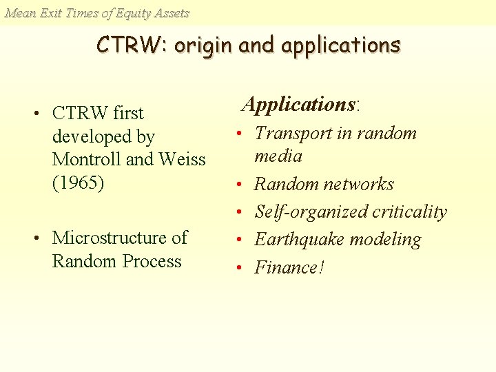 Mean Exit Times of Equity Assets CTRW: origin and applications • CTRW first developed