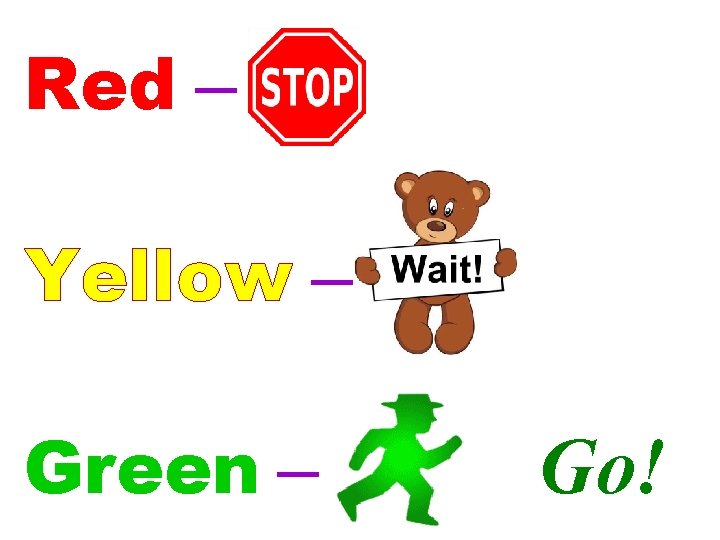 Red – Yellow – Green – Go! 