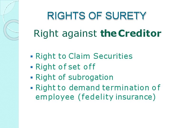 RIGHTS OF SURETY Right against the Creditor Right to Claim Securities Right o f