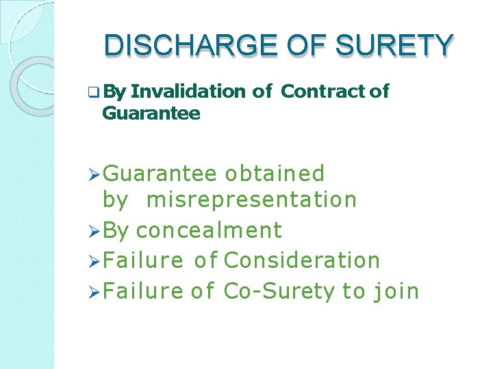 DISCHARGE OF SURETY By Invalidation Guarantee of Contract of obtained by misrepresentation By concealment