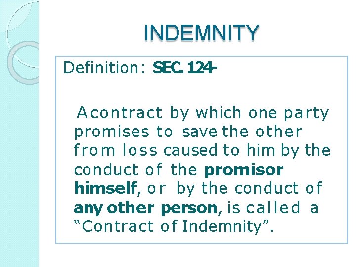 INDEMNITY Definition: SEC. 124 A contract by which one party promises to save the