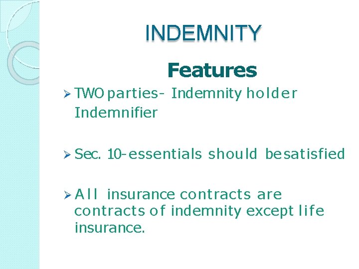 INDEMNITY Features TWO parties- Indemnity h o l d e r Indemnifier Sec. All