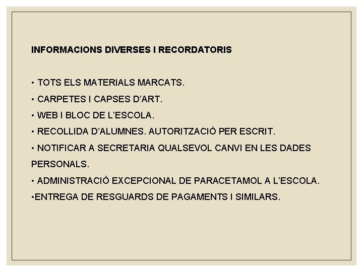 INFORMACIONS DIVERSES I RECORDATORIS • TOTS ELS MATERIALS MARCATS. • CARPETES I CAPSES D’ART.