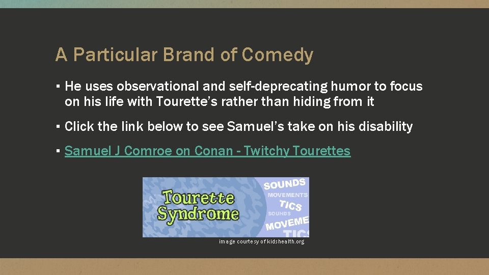 A Particular Brand of Comedy ▪ He uses observational and self-deprecating humor to focus