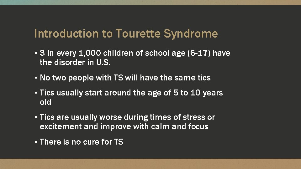 Introduction to Tourette Syndrome ▪ 3 in every 1, 000 children of school age