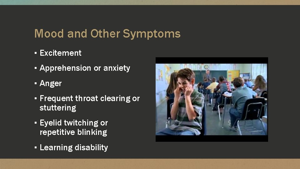 Mood and Other Symptoms ▪ Excitement ▪ Apprehension or anxiety ▪ Anger ▪ Frequent