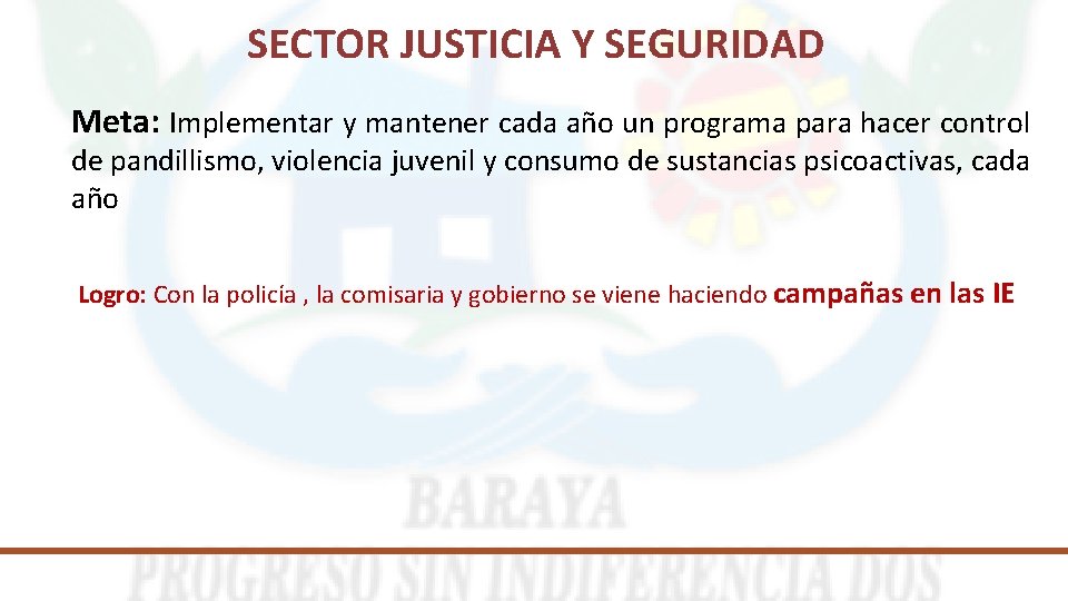 SECTOR JUSTICIA Y SEGURIDAD Meta: Implementar y mantener cada año un programa para hacer