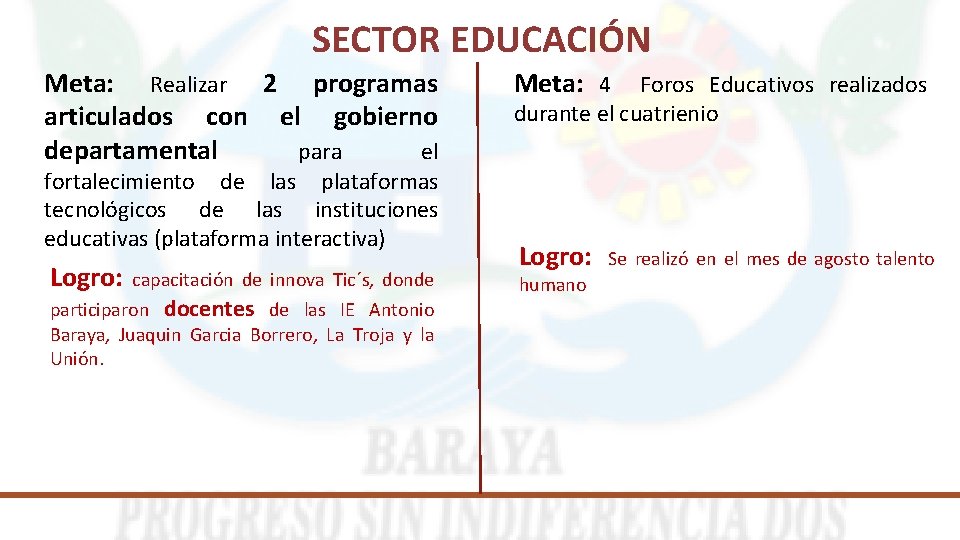 SECTOR EDUCACIÓN Meta: Realizar 2 programas articulados con el gobierno departamental para el fortalecimiento