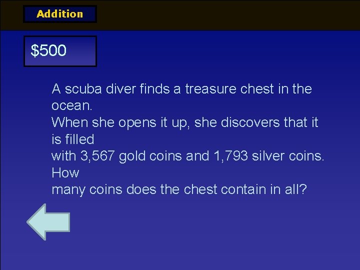Addition $500 A scuba diver finds a treasure chest in the ocean. When she