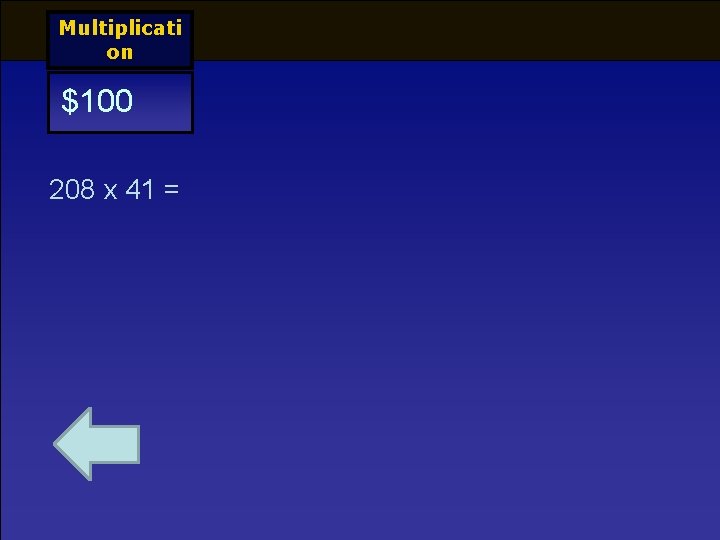 Multiplicati on $100 208 x 41 = 