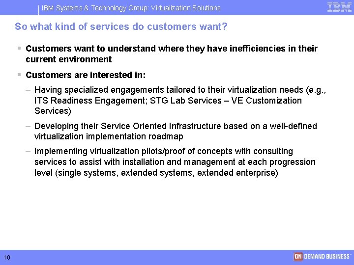 IBM Systems & Technology Group: Virtualization Solutions So what kind of services do customers