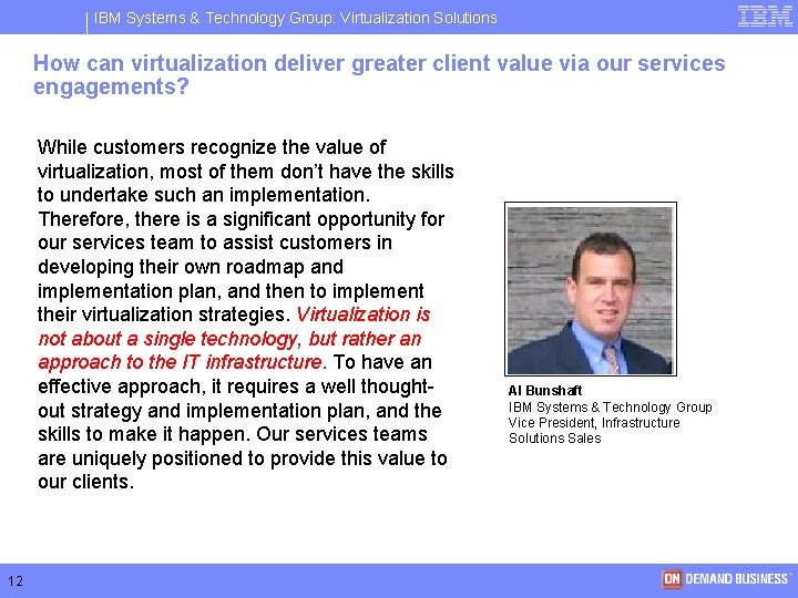 IBM Systems & Technology Group: Virtualization Solutions How can virtualization deliver greater client value