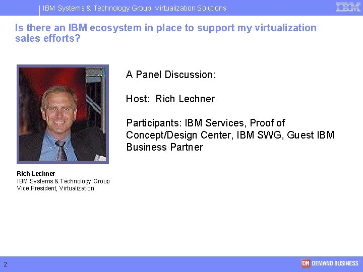 IBM Systems & Technology Group: Virtualization Solutions Is there an IBM ecosystem in place