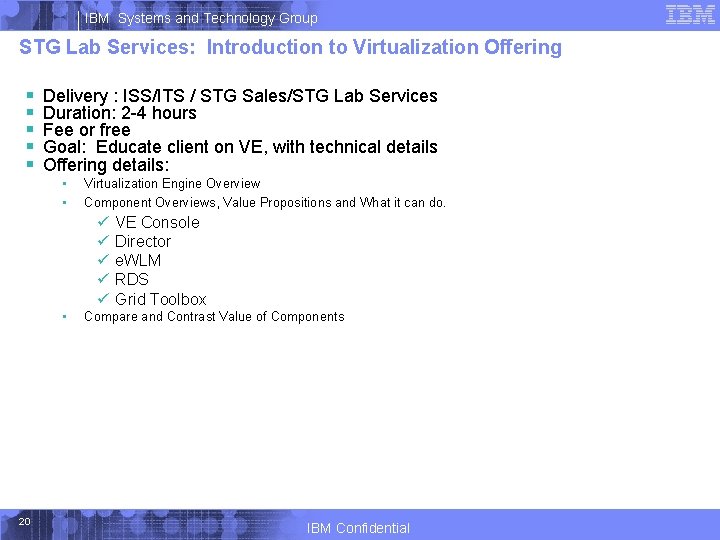 IBM Systems and Technology Group STG Lab Services: Introduction to Virtualization Offering § §