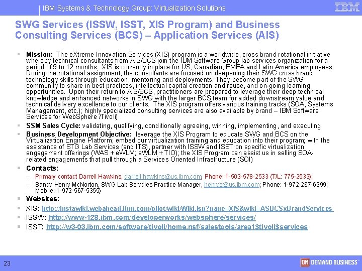IBM Systems & Technology Group: Virtualization Solutions SWG Services (ISSW, ISST, XIS Program) and